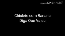 Chiclete com Banana-Diga Que Valeu - YouTube