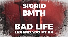 Sigrid ft. Bring Me The Horizon - Bad Life (Legendado em PT-BR) - YouTube