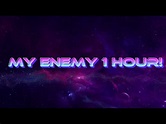 My enemy 1 hour (slowed) - YouTube