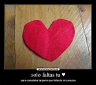 solo faltas tu ♥ | Desmotivaciones