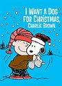 I Want a Dog for Christmas, Charlie Brown (TV Movie 2003) - IMDb