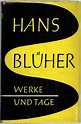 Werke und Tage. Geschichte eines Denkers. by Blüher, Hans: (1953 ...