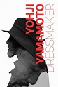 Yohji Yamamoto: Dressmaker Pictures - Rotten Tomatoes