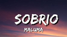 Maluma - Sobrio (Letra/Lyrics) Pero sobrio no me da, ah-ah, ah-ah - YouTube