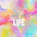 Color Your Life Pictures, Photos, and Images for Facebook, Tumblr ...