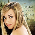 Play Prelude...The Best of Charlotte Church by Charlotte Church on ...