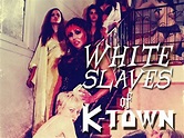 White Slaves of K-Town Pictures - Rotten Tomatoes