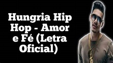 Hungria Hip Hop - Amor e Fé (Letra Oficial) - YouTube