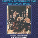 The legendary a & m sessions by Captain Beefheart And His Magic Band ...