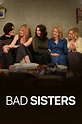 Bad Sisters - Full Cast & Crew - TV Guide