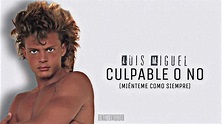 Luis Miguel - Culpable O No (Miénteme Como Siempre) (Remasterizado 2022 ...