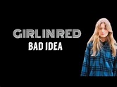 Girl in red - Bad idea [lyrics] - YouTube