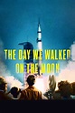 The Day We Walked On The Moon (2019) - Posters — The Movie Database (TMDB)