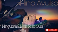 Ninguem é Mais Feliz Que Nòs - Hino Avulso | VIOLINO #Hymnstrings - YouTube