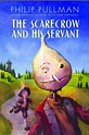 The Scarecrow and His Servant by Philip Pullman, Peter Bailey ...