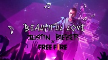 Justin Bieber - Beautiful Love | Free Fire X Justin Bieber - YouTube