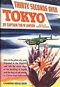 Thirty Seconds Over Tokyo by Ted W. Lawson | Goodreads