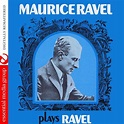 Amazon.com: Maurice Ravel Plays Ravel (Digitally Remastered) : Maurice ...