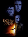 End of the Spear (2006) - Rotten Tomatoes