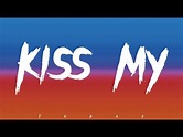 kiss my - lyrics song - YouTube