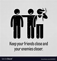 Keep your friends close and your enemies closer a Vector Image