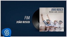 João Bosco - Fim (Álbum "Mano Que Zuera") [Áudio Oficial] - YouTube