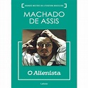 O Alienista - Machado de Assis - O Alienista - Machado de Assis - Lafonte