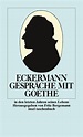 Gespräche mit Goethe in den letzten Jahren seines Lebens. Buch von ...