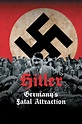 Hitler: Germanys Fatal Attraction (serie 2015) - Tráiler. resumen ...
