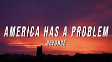 Beyoncé - AMERICA HAS A PROBLEM (Lyrics) - YouTube