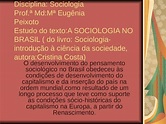 (PPT) Disciplina: Sociologia Prof.ª Md:Mª Eugênia Peixoto Estudo do ...