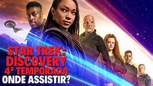 STAR TREK: DISCOVERY 4ª TEMPORADA | ONDE ASSISTIR? - YouTube