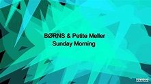 BØRNS (BORNS) & Petite Meller - Sunday Morning (Full audio) | Sanger