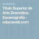 Título Superior de Arte Dramático. Escenografía - educaweb.com | Arte ...