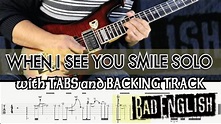BAD ENGLISH | WHEN I SEE YOU SMILE GUITAR SOLO with TABS and BACKING ...
