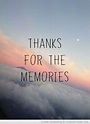 Quotes about Thanks for the memories (11 quotes)