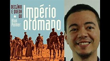 Livro #40: "Declínio e queda do Império Otomano" - de Alan Palmer - YouTube