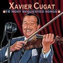 Xavier Cugat - 16 Most Requested Songs - Amazon.com Music