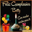 Feliz Cumpleaños Betty. Imágenes, Gif ,Tarjetas y Mensajes