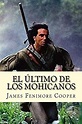 El último de los Mohicanos - Fenimore Cooper, James: 9781537798363 ...