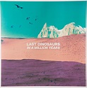 Last Dinosaurs - In A Million Years - Amazon.com Music