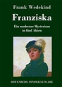 'Franziska' von 'Frank Wedekind' - Buch - '978-3-7437-2521-8'