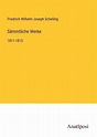 Sämmtliche Werke - Friedrich Wilhelm Joseph Schelling (Buch) – jpc