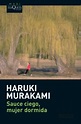 Sauce ciego, mujer dormida - Haruki Murakami | PlanetadeLibros