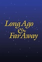 Long Ago and Far Away: All Episodes - Trakt