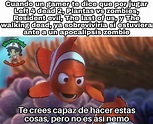 Top memes de buscando a nemo en español :) Memedroid