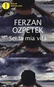 Sei la mia vita - Ferzan Ozpetek Libro - Libraccio.it