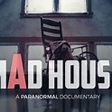 Mad House: A Paranormal Documentary - Rotten Tomatoes