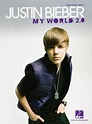 Justin Bieber - My World 2.0 By - Softcover Sheet Music For Piano/Vocal ...