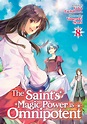 The Saint's Magic Power is Omnipotent (Light Novel) Vol. 8 by Yuka ...
